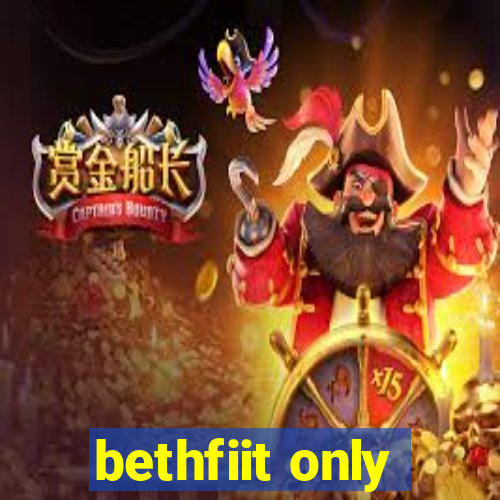 bethfiit only